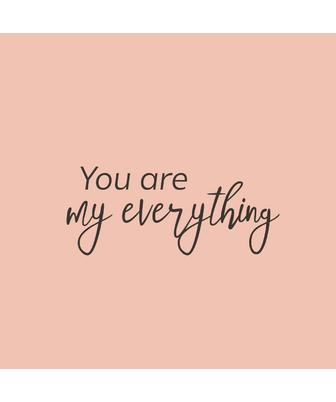 YOU ARE MY EVERYTHING