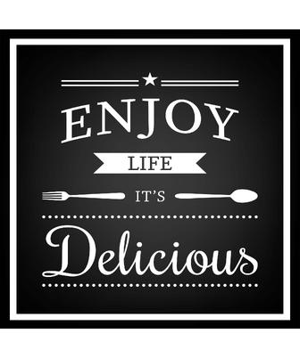 ENJOY LIFE IT`S DELICIOUS