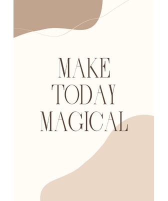 MAKE TODAY MAGICAL