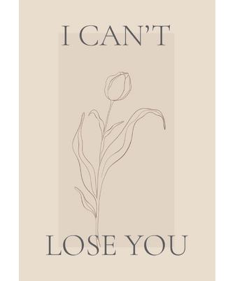 I CAN`T LOSE YOU