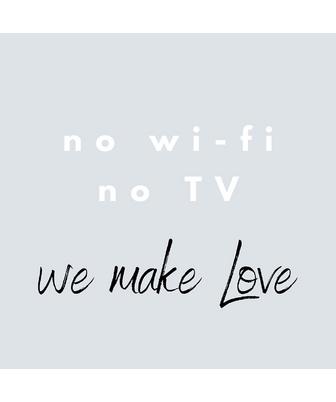NO WI-FI  WE MAKE LOVE
