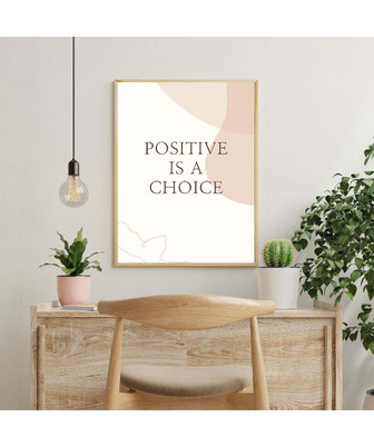 POSITIVE IS A CHOICE